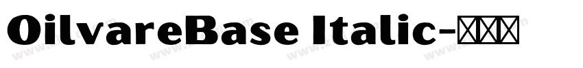 OilvareBase Italic字体转换 OilvareBase Italic字体转换